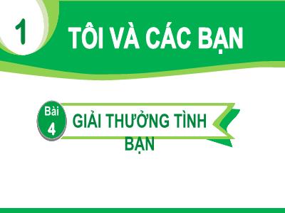 Bài giảng Tiếng Việt 1 (Kết nối tri thức) - Chủ đề 1, Bài 4: Giải thưởng tình bạn