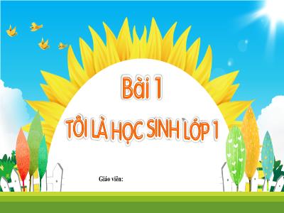 Bài giảng Tiếng Việt Lớp 1 (Kết nối tri thức) - Bài 1: Tôi là học sinh lớp 1