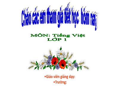 Bài giảng Tiếng Việt Lớp 1 (Kết nối tri thức) - Chủ đề 2: Mái ấm gia đình - Bài 1: Nụ hôn trên bàn tay