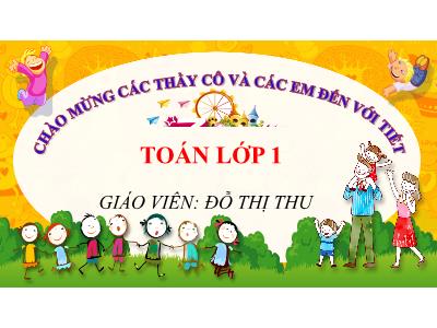 Bài giảng Toán 1 (Kết nối tri thức) - Bài 10: Phép cộng trong phạm vi 10 - Đỗ Thị Thu