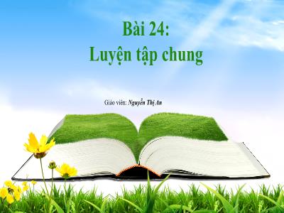 Bài giảng Toán 1 (Kết nối tri thức) - Bài 24: Luyện tập chung - Nguyễn Thị An