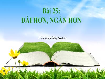 Bài giảng Toán 1 (Kết nối tri thức) - Bài 25: Dài hơn, ngắn hơn - Nguyễn Thị Thu Hiền