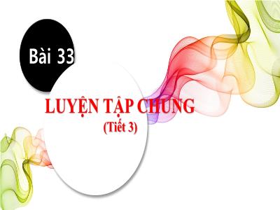 Bài giảng Toán 1 (Kết nối tri thức) - Bài 33: Luyện tập chung (Tiết 3)