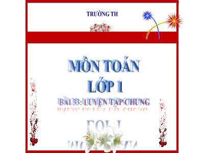 Bài giảng Toán 1 (Kết nối tri thức) - Bài 33: Luyện tập chung (Tiết 1)