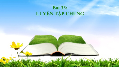 Bài giảng Toán 1 (Kết nối tri thức) - Bài 33: Luyện tập chung