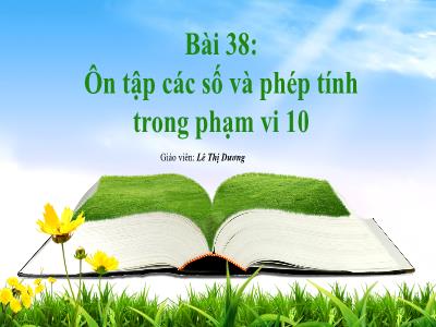 Bài giảng Toán 1 (Kết nối tri thức) - Bài 38: Ôn tập các số và phép tính trong phạm vi 10 - Lê Thị Dương