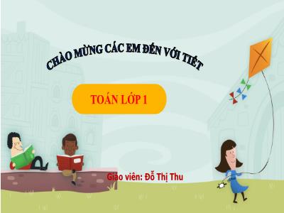 Bài giảng Toán 1 (Kết nối tri thức) - Bài 41: Ôn tập chung - Đỗ Thị Thu