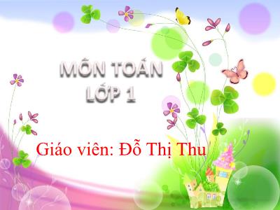 Bài giảng Toán 1 (Kết nối tri thức) - Chủ đề 6: Các số đến 100 - Bài 21: Số có 2 chữ số - Năm học 2021-2022 - Đỗ Thị Thu