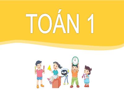 Bài giảng Toán Lớp 1 (Kết nối tri thức) - Bài 5: Mấy và mấy