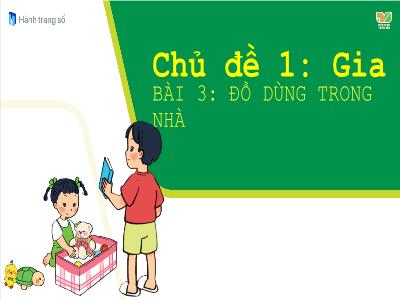 Bài giảng Tự nhiên xã hội 1 (Kết nối tri thức) - Chủ đề 1: Gia đình - Bài 3: Đồ dùng trong nhà