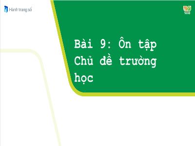 Bài giảng Tự nhiên xã hội 1 (Kết nối tri thức) - Chủ đề 2: Trường học - Bài 9: Ôn tập chủ đề Trường học