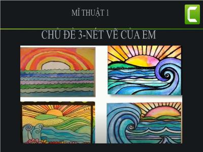 Bài giảng môn Mĩ Thuật Lớp 1 - Chủ đề 3: Nét vẽ của em