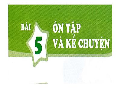 Bài giảng môn Tiếng Việt Lớp 1 - Bài 5: Ôn tập và kể chuyện: Búp bê và dế mèn