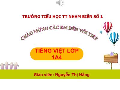 Bài giảng môn Tiếng Việt Lớp 1 - Bài 68: Uôn, uông (GV: Nguyễn Thị Hằng)