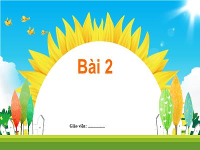 Bài giảng môn Tiếng Việt Lớp 1 - Chủ đề 1, Bài 2: Đôi tai xấu xí