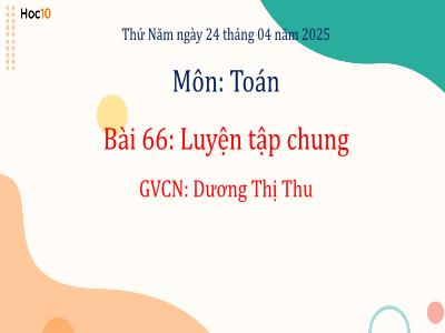 Bài giảng môn Toán Lớp 1 - Bài 66: Luyện tập chung (GV: Dương Thị Thu)