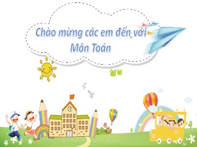 Bài giảng môn Toán Lớp 1 - Chủ đề 1. Bài 1: Các số 0, 1, 2, 3, 4, 5 (Tiết 2)
