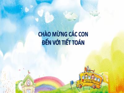 Bài giảng môn Toán Lớp 1 - Chủ đề 1. Bài 2: Các số 6, 7, 8, 9, 10 (Tiết 1)