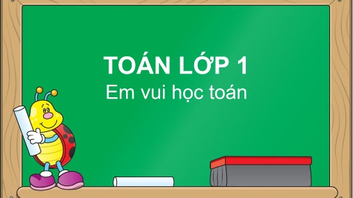 Bài giảng môn Toán Lớp 1 - Tuần 30, Bài: Em vui học Toán